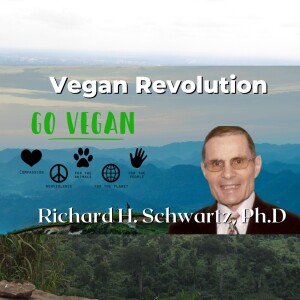 Vegan Revolution with Richard H. Schwartz, Ph.D