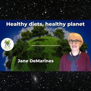 Healthy Diets, Healthy Planet with Jane DeMarines