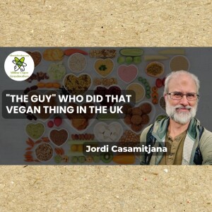 "The Guy" who did that vegan thing in the UK - Jordi Casamitjana