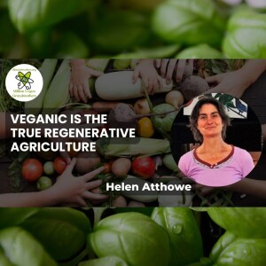 Veganic is the True Regenerative Agriculture with Helen Atthowe