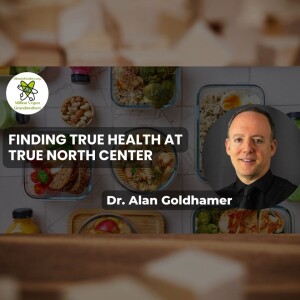Finding True Health at True North Center: A Conversation with Dr. Alan Goldhamer