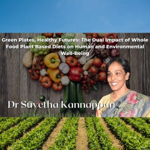 The Dual Impact of Whole Food Plant Based Diets on Human and Environmental Well-Being