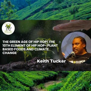 The Green Age of Hip Hop! The 10th Element of Hip Hop- Plant Based Foods and Climate Change