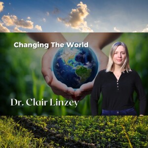 Changing The World With Dr. Clair Linzey