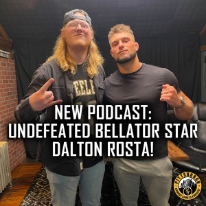 Podcast: Undefeated Bellator MMA Star Dalton Rosta is BUILT DIFFERENT