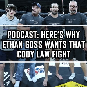 Here’s Why 247 FC CHAMP Ethan Goss Wants to Fight Bellator Beast Cody Law