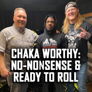 Chaka Worthy:No-Nonsense & Ready to Roll