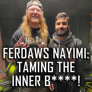 Here’s How Ferdaws Nayimi Tamed His Inner B****