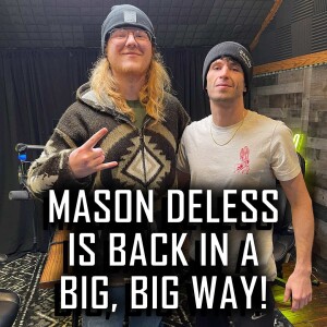 Mason DeLess is Back –– and He Has BIG Plans...