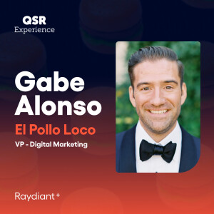 El Pollo Loco’s Gabe Alonso on Building New QSR Brand Strategies to Engage with Younger Customers