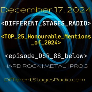 DIFFERENT STAGES RADIO w/ J.J. *TOP 25 HONOURABLE MENTIONS of 2024* Episode #88 December 17, 2024