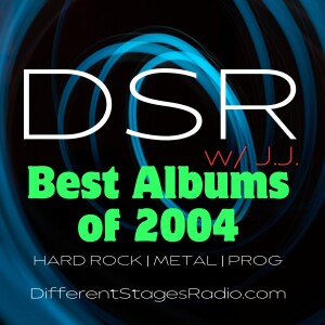 DIFFERENT STAGES RADIO w/ J.J. - *BEST ALBUMS OF 2004 SPECIAL* Episode #62 June 18, 2024