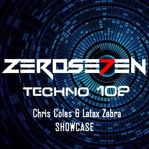 ZEROSE7EN - Techno 102 (Chris Coles & Latex Zebra Showcase)