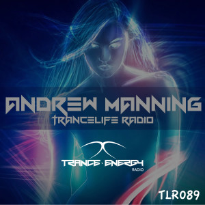 Andrew Manning - TranceLife Radio 089