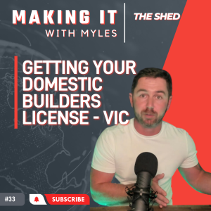 Ep 33 - ’The Shed’ Getting your Builders License in VIC