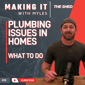Ep 38 - ’The Shed' Plumbing Issues In Homes