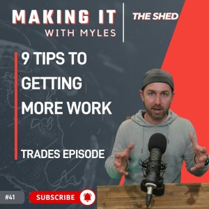 Ep 41 - ’The Shed' 9 Tips To Getting More Work