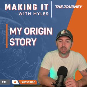 Ep 30 - ’The Journey’ My Origin Story