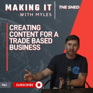 Ep 64 - 'The Shed' Creating Content For a Trade Based Business