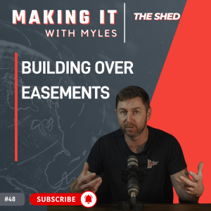 Ep 48 - 'The Shed' Building Over Easements