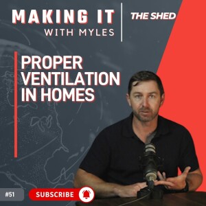 Ep 51 - 'The Shed' Proper Ventilation in Homes