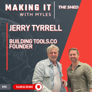 Ep 50 - 'The Shed' Jerry Tyrrell founder of BuildingTools.co