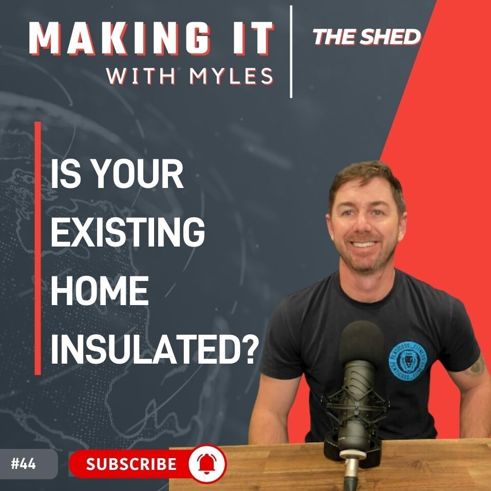 Ep 44 - ’The Shed' Is Your Existing Home Insulated?