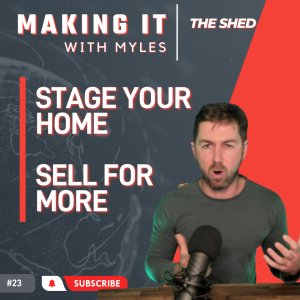 Ep 23 - ’The Shed’ Stage your home, Sell for more