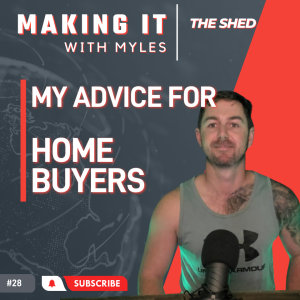 Ep 28 - ’The Shed’ My Advice For.... Home Buyers