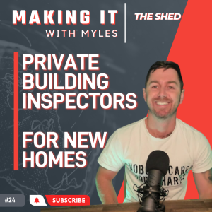 Ep 24 - ’The Shed’ Private Building Inspectors - New Homes