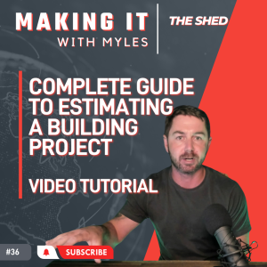 Ep 36 - ’The Shed' Video Tutorial - Estimating
