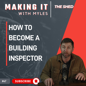 Ep 47 - 'The Shed' Becoming a Building Inspector