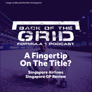 2018 Singapore GP Review - A Fingertip on the Title?