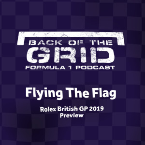2019 British GP Preview - Flying the Flag