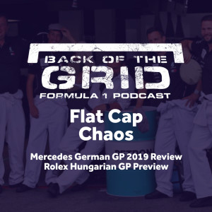 2019 German GP Review - Flat Cap Chaos
