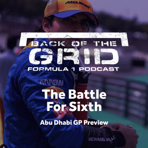 2019 Abu Dhabi GP Preview - The Battle For Sixth
