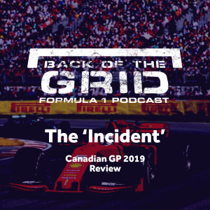 2019 Canadian GP Review - "The Incident"