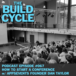 Ep #067 - How to start a conference w/ AppsEvents' Dan Taylor
