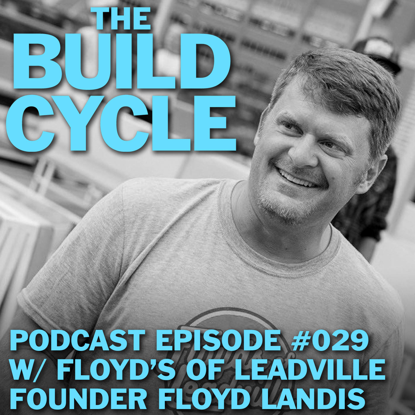 Ep #029 - Bouncing Back from Failure w/ Floyd's of Leadville founder Floyd Landis