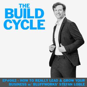 Ep #062 - How to Grow &amp; Lead a Real Business w/ Bluffworks' Stefan Loble