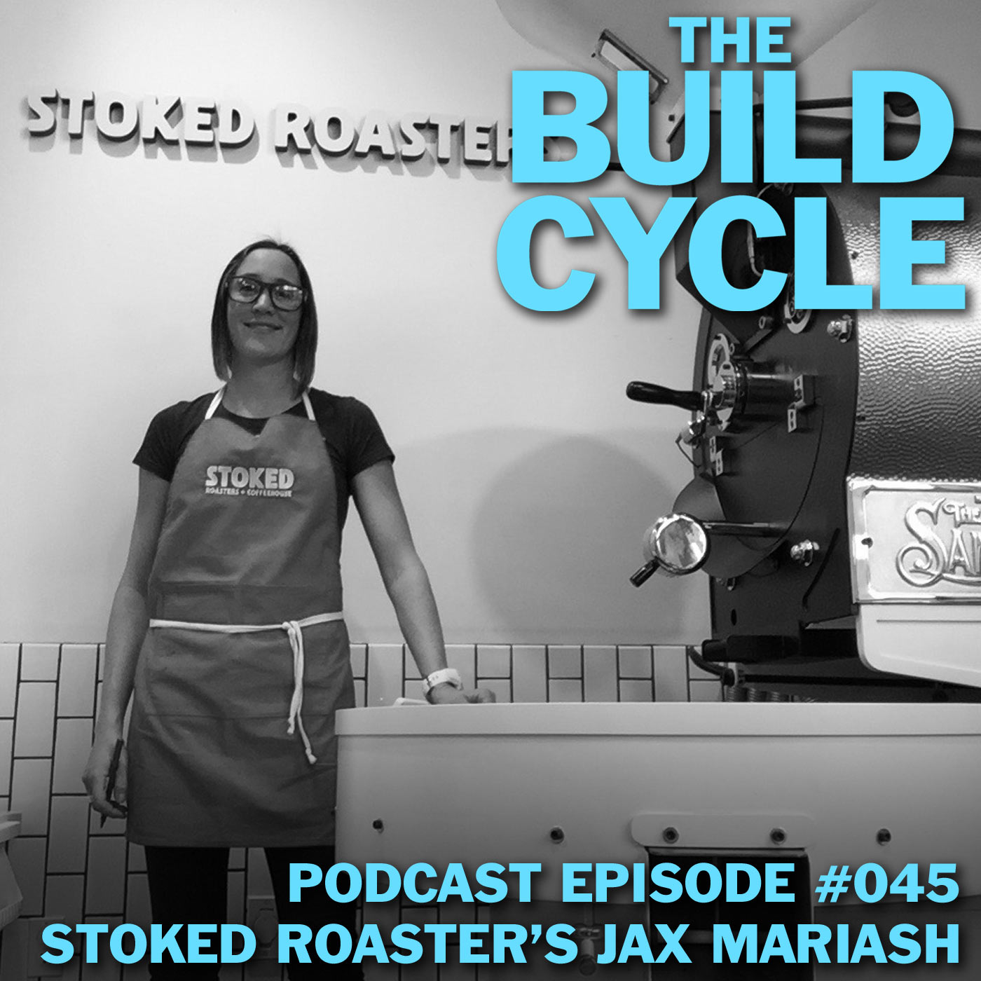 Ep #045 - How to Build a Better Brand with Stoked Roasters' Jax Mariash