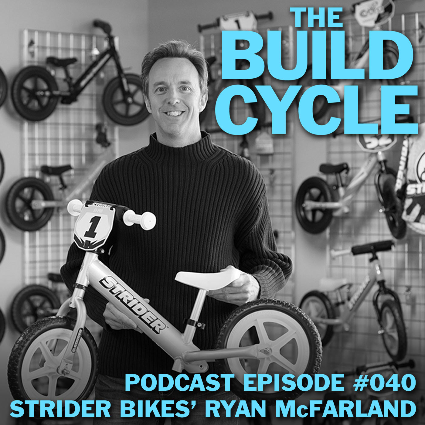 Ep #040 - Sell Something No One Knows They Need w/ Strider Bikes' Ryan McFarland