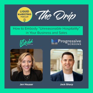 The Drip – Episode 4 – How to Embody “Unreasonable Hospitality” in Your Business and Sales