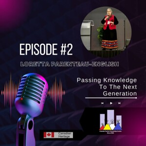 Episode #2 Passing Knowledge To The Next Generation - Brett English interviews his Nama, Loretta Parenteau-English