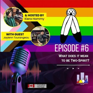 Episode #6 What does it mean to be Two-Spirit? With Kiera Hommy & Jaylenn Tourangeau