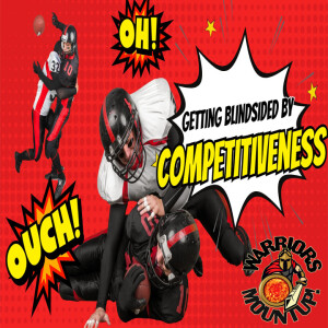 Getting Blindsided by Competitiveness.