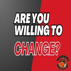Are You Willing To Change?