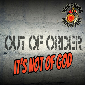 Out of Order...It's Not of God