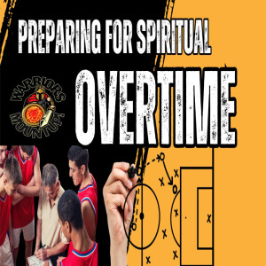 Preparing For Spiritual Overtime