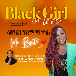S01E01 Swiping Right to Find Mr. Right ft. Capt. Rennae Francis
